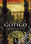 Gotico ferrarese libro di Mantovani Elisa