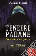 Tenebre padane. 30 storie di paura libro