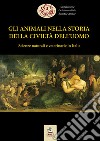 Gli animali nella storia della civiltà dell'uomo. Scienze naturali e veterinarie in Italia libro