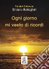 Ogni giorno mi vesto di ricordi libro