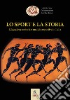 Lo sport e la storia. Educazione motoria e medicina sportiva in Italia libro