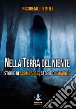 Nella terra del niente. Storie di scomparse, storie di famiglie