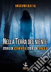 Nella terra del niente. Storie di scomparse, storie di famiglie libro di Gentile Nicodemo