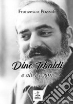 Dino Tebaldi e altri scritti libro