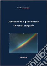 L'abolition de la peine de mort. Une étude comparée