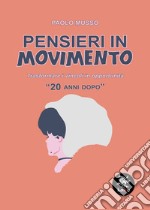 Pensieri in movimento («20 anni dopo»). Trasformare i vincoli in opportunità libro