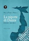 La nipote di Dante. Bice degli Aldighieri libro