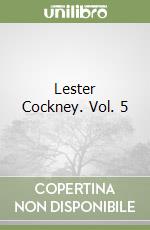 Lester Cockney. Vol. 5