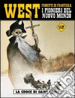 La croce di Saint Louis. West. I pionieri del nuovo mondo. Vol. 6 libro