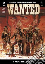 I fratelli Bull. Wanted. Vol. 1 libro