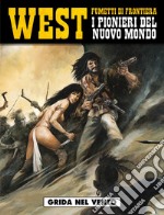 Grida nel vento. West. I pionieri del nuovo mondo. Vol. 9 libro