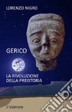 Gerico. La rivoluzione della preistoria