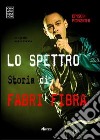 Lo spettro. Storia di Fabri Fibra libro