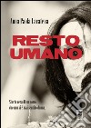 Resto umano libro di Lacatena Anna P.