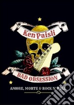 Bad obsession. Amore, morte & rock n' roll libro