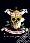 Bad obsession. Amore, morte & rock n' roll libro di Paisli Ken