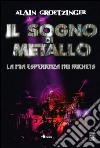 Il sogno di metallo. La mia esperienza nei Rockets libro