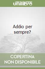 Addio per sempre?