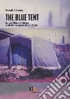 The blue tent. In the horn of Africa with the weapon of solidarity libro di D'Aquino Niccolò