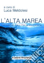 L'alta marea. Cronache dall'Italia vulcanica libro