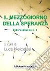 Italia vulcanica. Vol. 3: Il Mezzogiorno della speranza libro