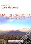 Italia vulcanica. Vol. 4: Mal di crescita libro di Meldolesi L. (cur.)
