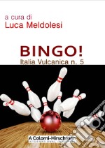 Italia vulcanica. Vol. 5: Bingo! libro