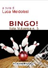 Italia vulcanica. Vol. 5: Bingo! libro