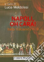 Italia vulcanica. Nuova ediz.. Vol. 9: Napoli, oh cara! libro