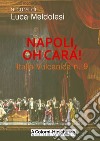 Italia vulcanica. Nuova ediz.. Vol. 9: Napoli, oh cara! libro di Meldolesi L. (cur.)
