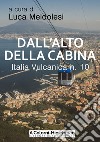 Italia vulcanica. Vol. 10: Dall'alto della cabina libro di Meldolesi L. (cur.)