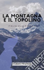 Italia vulcanica. Vol. 11: La montagna e il topolino libro