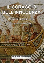 Il coraggio dell'innocenza. Italia vulcanica 12-13 libro