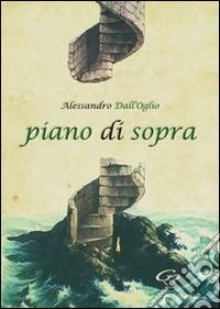 Piano di sopra. Raccolta di poesie libro
