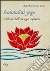 Kundalini yoga. Il fluire dell'energia infinita libro