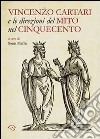 Vincenzo Cartari e le direzioni del mito nel Cinquecento libro