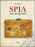 Spia suo malgrado libro