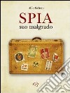 Spia suo malgrado libro