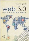 Web 3.0. Il futuro dei mass media è ibrido libro di Grienti Vincenzo