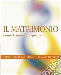 Il matrimonio come cammino spirituale libro