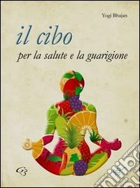 Il cibo per la salute e la guarigione libro