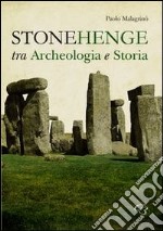 Stonehenge. Fra archeologia e storia