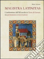 Magistra Latinitas. L'architettura dell'XI secolo in terra di lavoro tra permanenza e innovazione