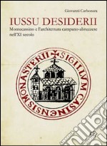 Iussu desiderii. Montecassino e l'architettura campano-abruzzese libro