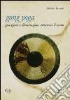 Gong yoga. Guarigione e illuminazione attraverso il suono libro