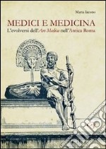 Medici e medicina. L'evolversi dell'Ars Medica nell'Antica Roma