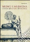 Medici e medicina. L'evolversi dell'Ars Medica nell'Antica Roma libro