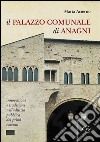 Il palazzo comunale di Anagni. Innovazione e tradizione nell'edilizia pubblica dei primi comuni libro