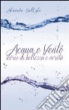 Acqua e vento. Storie di bellezza e verità libro