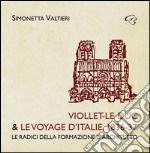 Viollet-Le-Duc & le voyage d'Italie, 1836-37. Le radici della formazione d'architetto